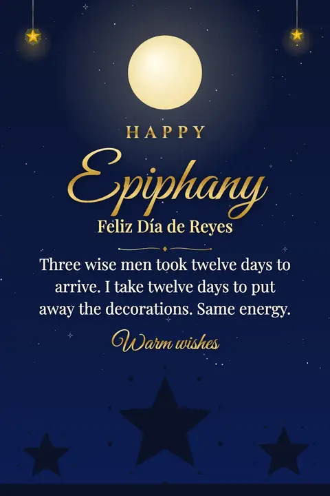 Epiphany wishes image: Three wise men took twelve days to arrive. I take twelve days to put away the decorations. Same energy.