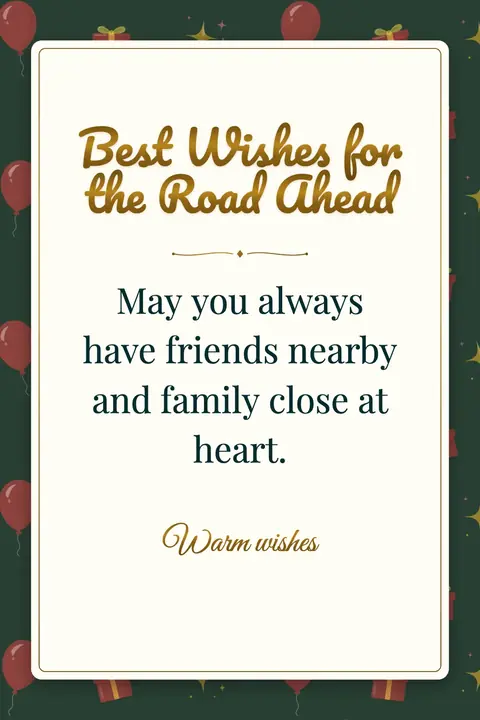 Farewell wishes image: May you always have friends nearby and family close at heart.