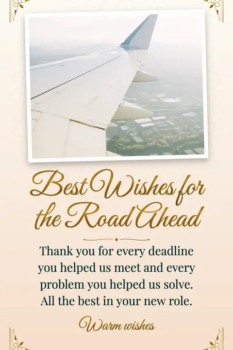 Farewell wishes image: Thank you for every deadline you helped us meet and every problem you helped us solve. All the best in your new role.