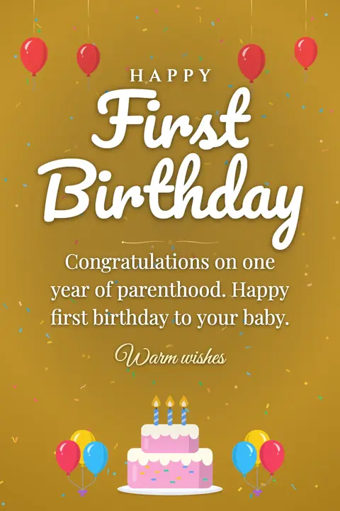First Birthday wishes image: Congratulations on one year of parenthood. Happy first birthday to your baby.