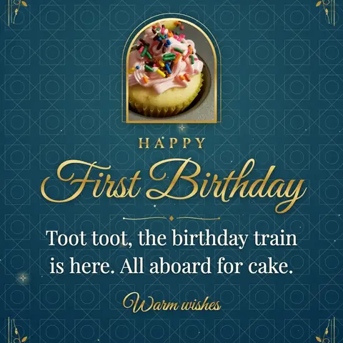 First Birthday wishes image: Toot toot, the birthday train is here. All aboard for cake.