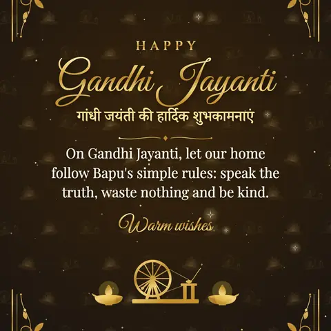 Gandhi Jayanti wishes image: On Gandhi Jayanti, let our home follow Bapu's simple rules: speak the truth, waste nothing and be kind.