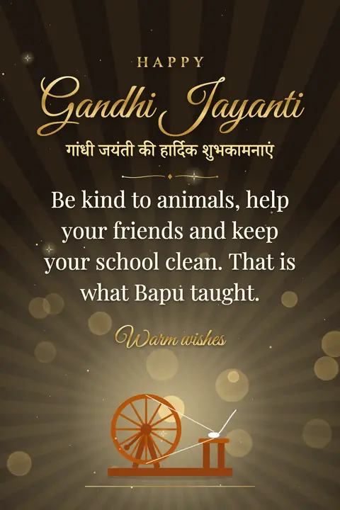 Gandhi Jayanti wishes image: Be kind to animals, help your friends and keep your school clean. That is what Bapu taught.