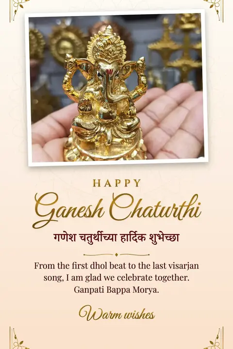Ganesh Chaturthi wishes image: From the first dhol beat to the last visarjan song, I am glad we celebrate together. Ganpati Bappa Morya.