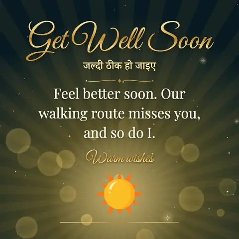 Get Well Soon wishes image: Feel better soon. Our walking route misses you, and so do I.