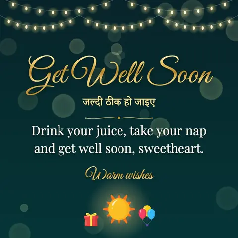 Get Well Soon wishes image: Drink your juice, take your nap and get well soon, sweetheart.