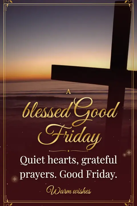 Good Friday wishes image: Quiet hearts, grateful prayers. Good Friday.