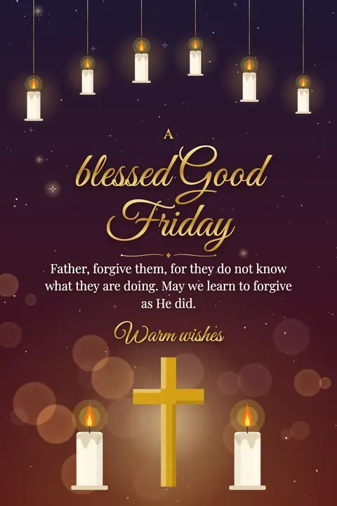 Good Friday wishes image: Father, forgive them, for they do not know what they are doing. May we learn to forgive as He did.