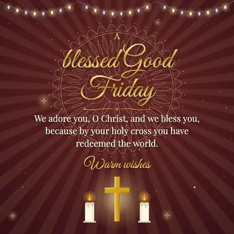 Good Friday wishes image: We adore you, O Christ, and we bless you, because by your holy cross you have redeemed the world.