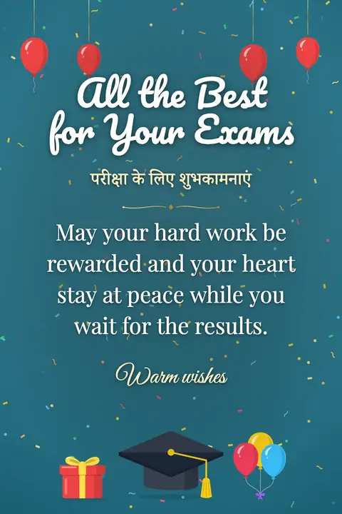 Good Luck for Exams wishes image: May your hard work be rewarded and your heart stay at peace while you wait for the results.