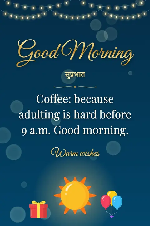 Good Morning wishes image: Coffee: because adulting is hard before 9 a.m. Good morning.