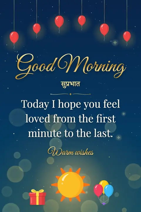 Good Morning wishes image: Today I hope you feel loved from the first minute to the last.