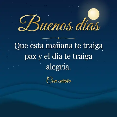 Good Morning wishes image: Que esta mañana te traiga paz y el día te traiga alegría.