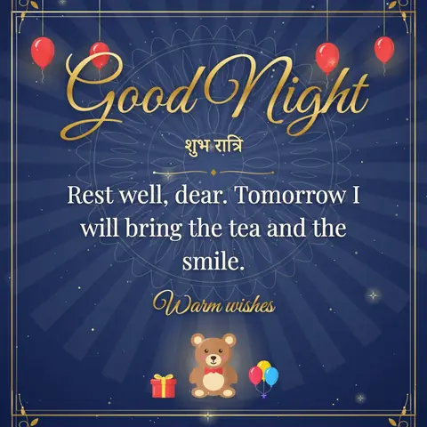 Good Night wishes image: Rest well, dear. Tomorrow I will bring the tea and the smile.