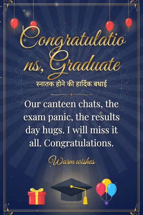 Graduation wishes image: Our canteen chats, the exam panic, the results day hugs. I will miss it all. Congratulations.