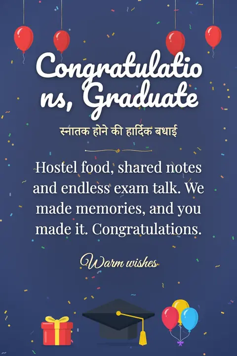 Graduation wishes image: Hostel food, shared notes and endless exam talk. We made memories, and you made it. Congratulations.