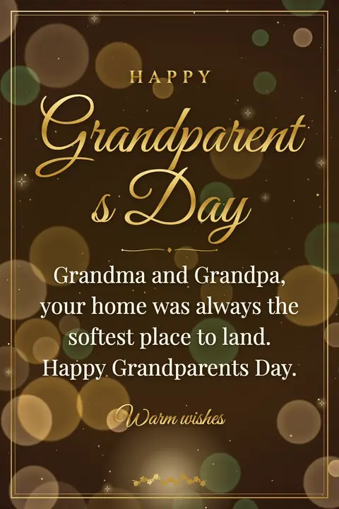 Grandparents Day wishes image: Grandma and Grandpa, your home was always the softest place to land. Happy Grandparents Day.