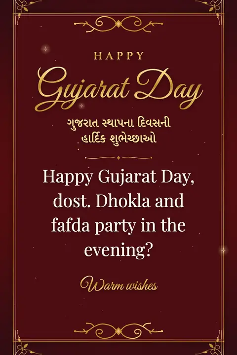 Gujarat Day wishes image: Happy Gujarat Day, dost. Dhokla and fafda party in the evening?