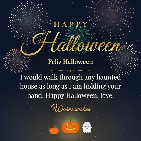 Halloween wishes image: I would walk through any haunted house as long as I am holding your hand. Happy Halloween, love.