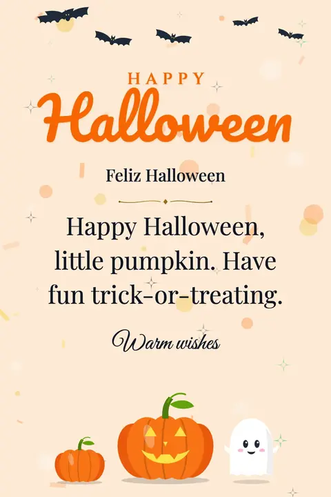Halloween wishes image: Happy Halloween, little pumpkin. Have fun trick-or-treating.