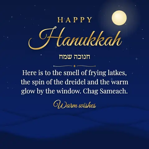 Hanukkah wishes image: Here is to the smell of frying latkes, the spin of the dreidel and the warm glow by the window. Chag Sameach.