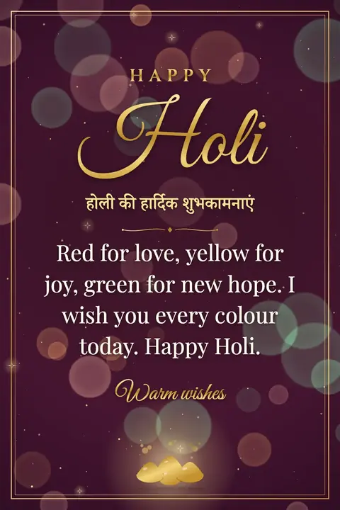 Holi wishes image: Red for love, yellow for joy, green for new hope. I wish you every colour today. Happy Holi.