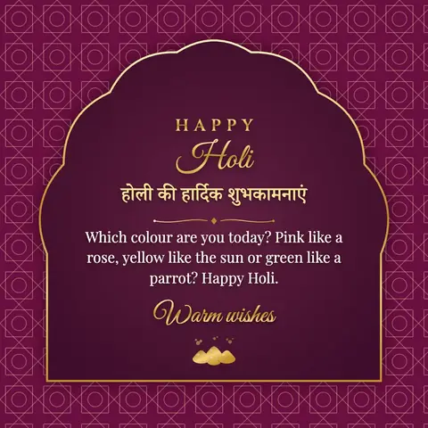Holi wishes image: Which colour are you today? Pink like a rose, yellow like the sun or green like a parrot? Happy Holi.