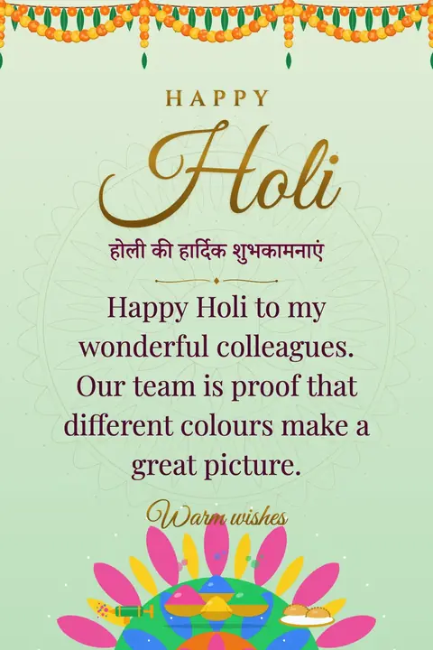 Holi wishes image: Happy Holi to my wonderful colleagues. Our team is proof that different colours make a great picture.