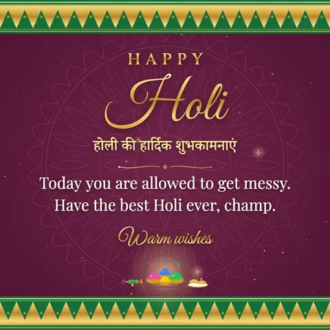Holi wishes image: Today you are allowed to get messy. Have the best Holi ever, champ.