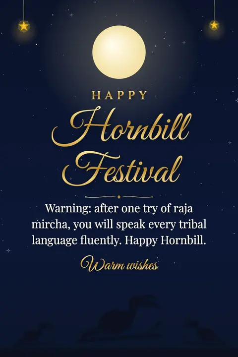 Hornbill Festival wishes image: Warning: after one try of raja mircha, you will speak every tribal language fluently. Happy Hornbill.