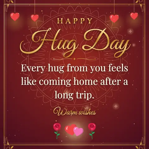 Hug Day wishes image: Every hug from you feels like coming home after a long trip.