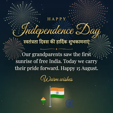 Independence Day (India) wishes image: Our grandparents saw the first sunrise of free India. Today we carry their pride forward. Happy 15 August.