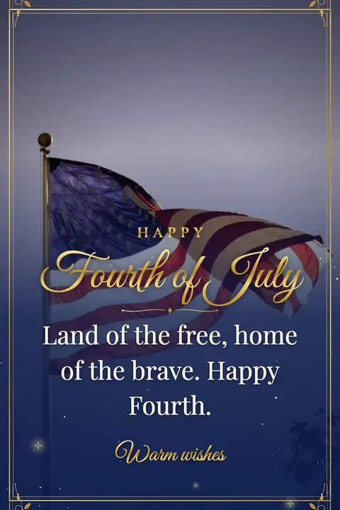 Independence Day (USA) wishes image: Land of the free, home of the brave. Happy Fourth.