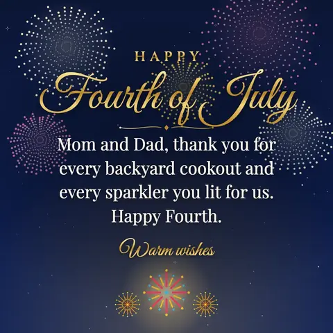Independence Day (USA) wishes image: Mom and Dad, thank you for every backyard cookout and every sparkler you lit for us. Happy Fourth.