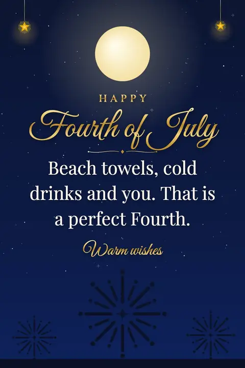 Independence Day (USA) wishes image: Beach towels, cold drinks and you. That is a perfect Fourth.