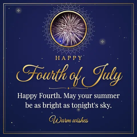 Independence Day (USA) wishes image: Happy Fourth. May your summer be as bright as tonight's sky.
