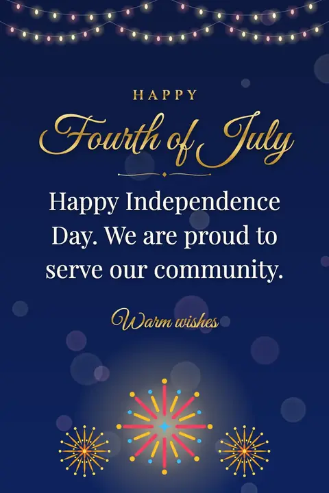 Independence Day (USA) wishes image: Happy Independence Day. We are proud to serve our community.