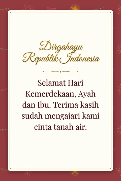 Indonesia Independence Day wishes image: Selamat Hari Kemerdekaan, Ayah dan Ibu. Terima kasih sudah mengajari kami cinta tanah air.