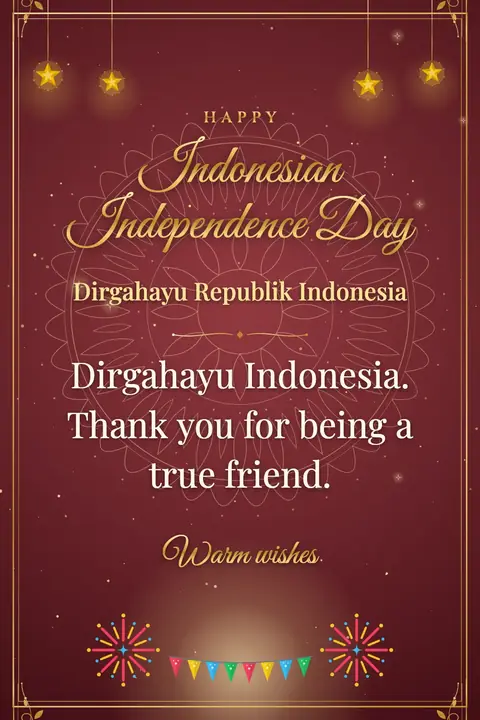 Indonesia Independence Day wishes image: Dirgahayu Indonesia. Thank you for being a true friend.