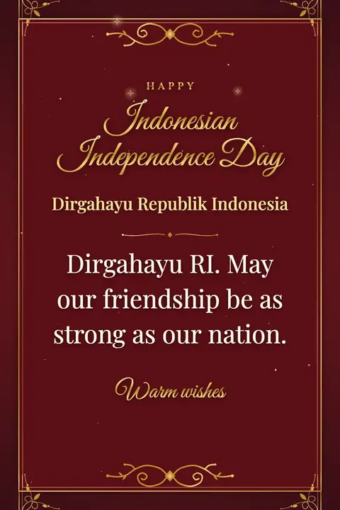 Indonesia Independence Day wishes image: Dirgahayu RI. May our friendship be as strong as our nation.