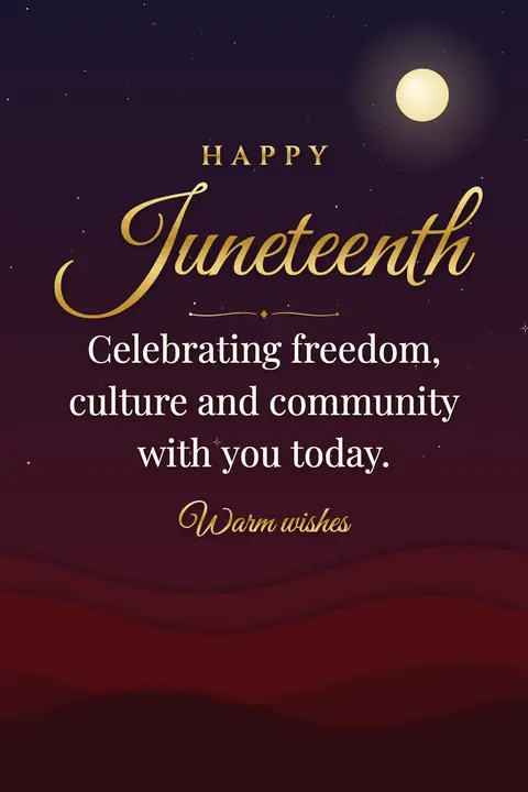 Juneteenth wishes image: Celebrating freedom, culture and community with you today.