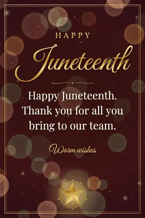 Juneteenth wishes image: Happy Juneteenth. Thank you for all you bring to our team.