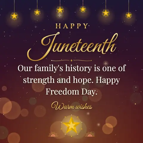 Juneteenth wishes image: Our family's history is one of strength and hope. Happy Freedom Day.
