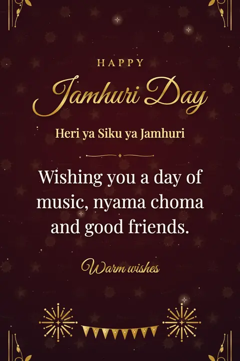 Jamhuri Day (Kenya) wishes image: Wishing you a day of music, nyama choma and good friends.