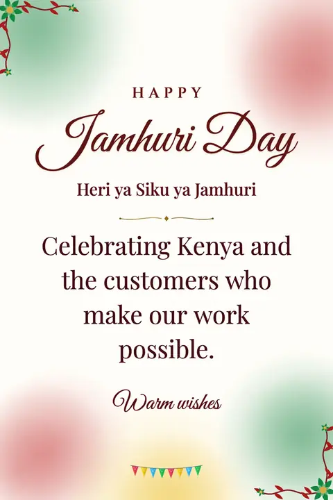 Jamhuri Day (Kenya) wishes image: Celebrating Kenya and the customers who make our work possible.