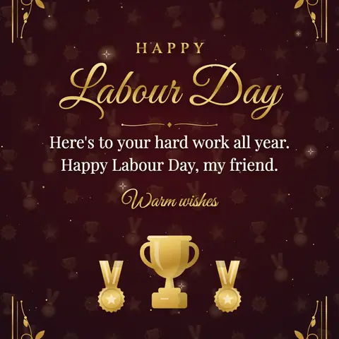 Labour Day wishes image: Here's to your hard work all year. Happy Labour Day, my friend.