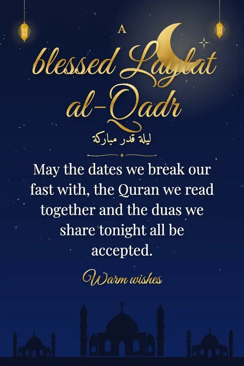 Laylat al-Qadr wishes image: May the dates we break our fast with, the Quran we read together and the duas we share tonight all be accepted.