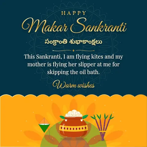Makar Sankranti wishes image: This Sankranti, I am flying kites and my mother is flying her slipper at me for skipping the oil bath.
