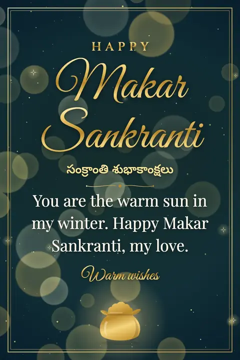 Makar Sankranti wishes image: You are the warm sun in my winter. Happy Makar Sankranti, my love.