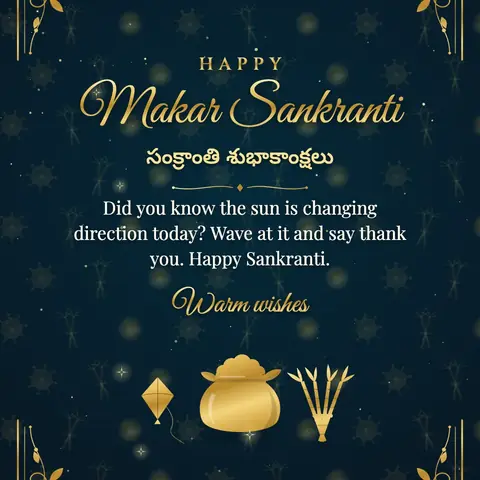 Makar Sankranti wishes image: Did you know the sun is changing direction today? Wave at it and say thank you. Happy Sankranti.